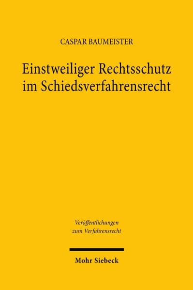 Einstweiliger Rechtsschutz im Schiedsverfahrensrecht