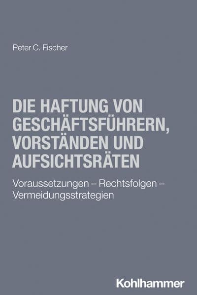 Die Haftung von Geschäftsführern, Vorständen und Aufsichtsräten