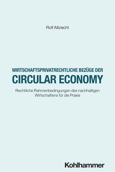 Wirtschaftsprivatrechtliche Bezüge der Circular Economy