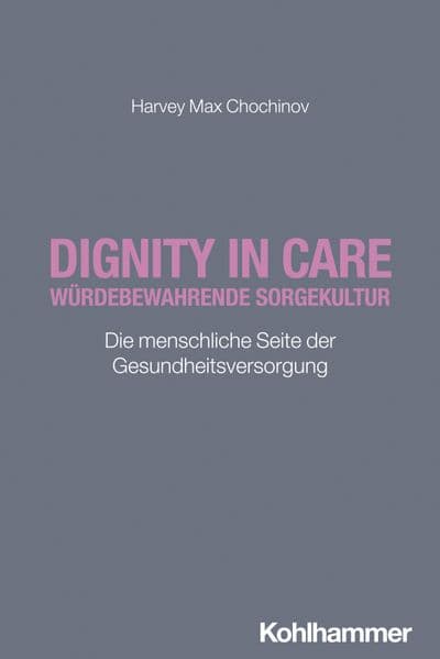 Dignity in Care - Würdebewahrende Sorgekultur