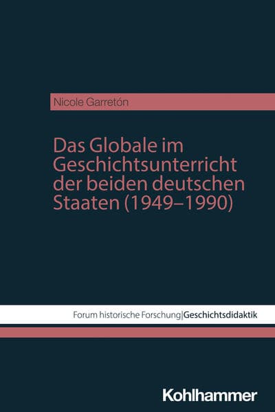 Das Globale im Geschichtsunterricht der beiden deutschen Staaten (1949–1990)