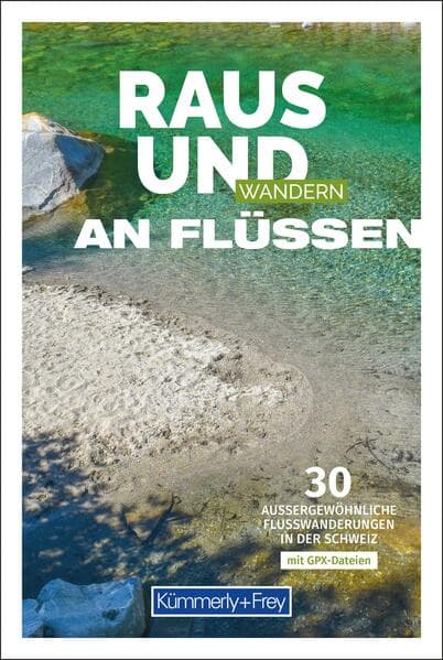 Kümmerly+Frey Raus und Wandern an Flüssen – Wanderführer