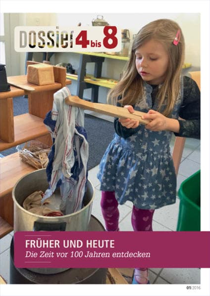 «Dossier 4 bis 8»: Früher und heute - Die Zeit vor 100 Jahren entdecken