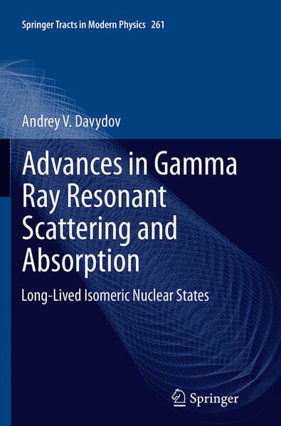 Advances in Gamma Ray Resonant Scattering and Absorption
