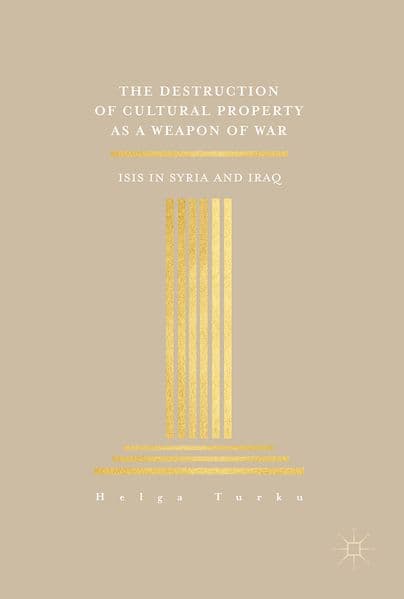 The Destruction of Cultural Property as a Weapon of War