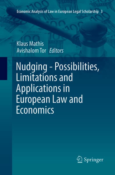 Nudging - Possibilities, Limitations and Applications in European Law and Economics