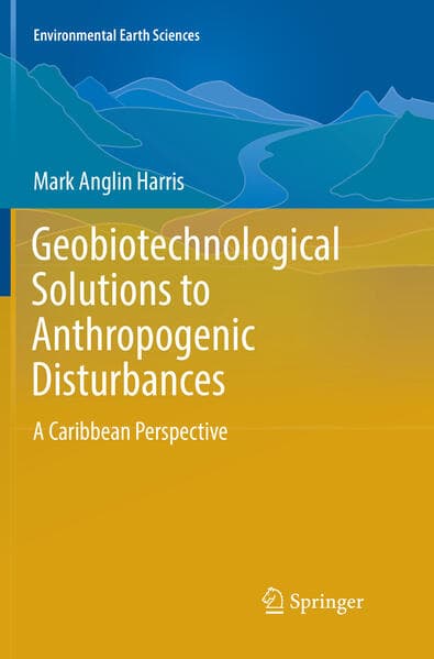 Geobiotechnological Solutions to Anthropogenic Disturbances