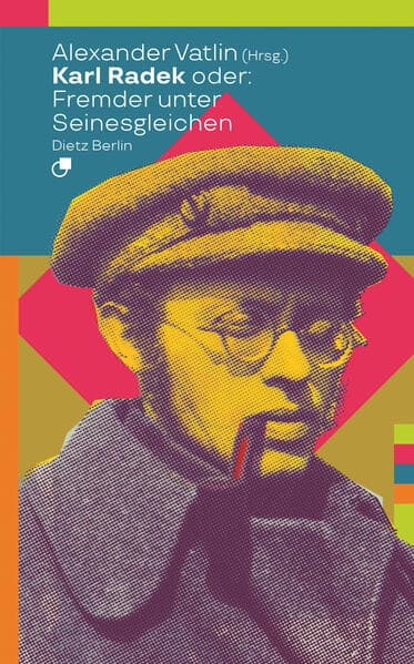Karl Radek oder: Fremder unter Seinesgleichen