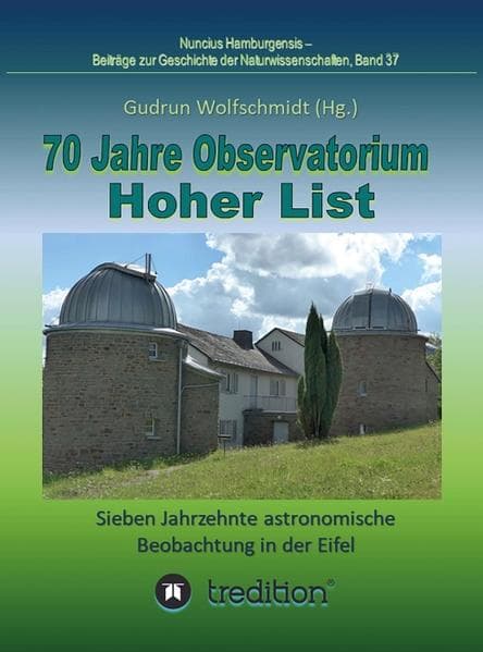 70 Jahre Observatorium Hoher List - Sieben Jahrzehnte astronomische Beobachtung in der Eifel