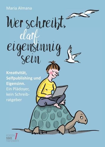 Wer schreibt, darf eigensinnig sein