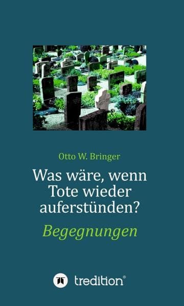 Was wäre, wenn Tote wieder auferstünden
