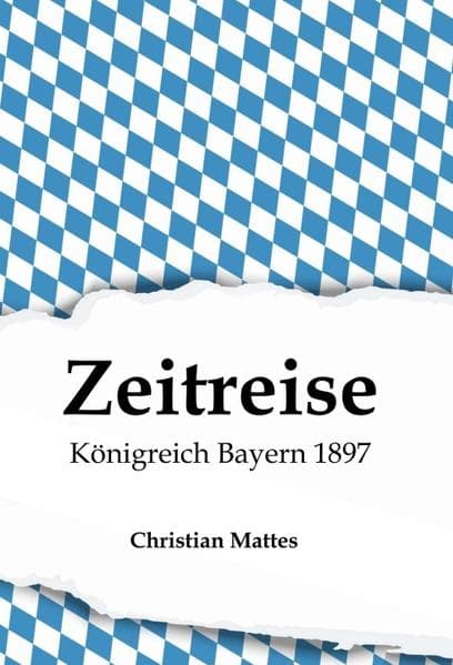Zeitreise - Königreich Bayern 1897