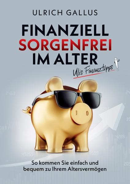 Finanziell sorgenfrei im Alter