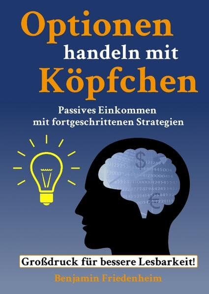 Optionen handeln mit Köpfchen - Profitable Tipps aus der Praxis für fortgeschrittene Optionstrader