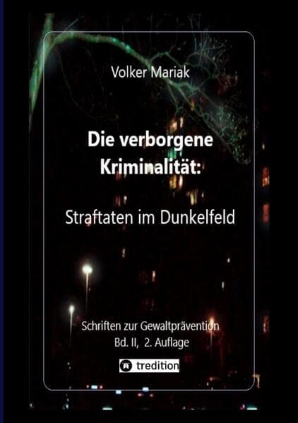 Die verborgene Kriminalität: Straftaten im Dunkelfeld II