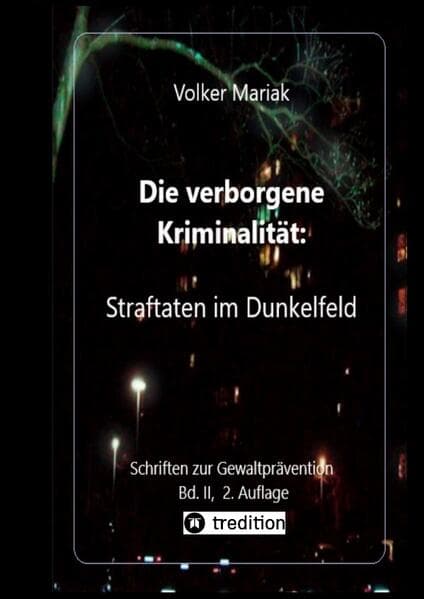 Die verborgene Kriminalität: Straftaten im Dunkelfeld II