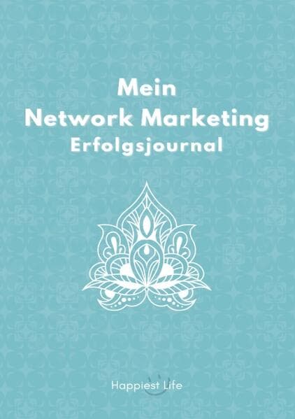 Network Marketing Erfolgsjournal: Mein Weg zum Erfolg