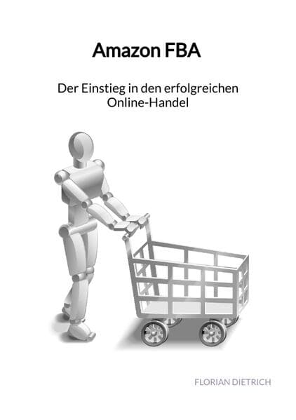 Amazon FBA - Der Einstieg in den erfolgreichen Online-Handel