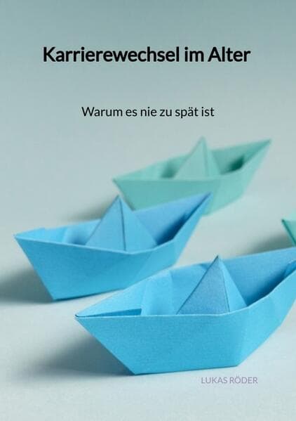 Karrierewechsel im Alter - Warum es nie zu spät ist