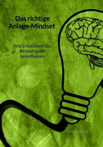 Das richtige Anlage-Mindset - Wie Emotionen den Aktienhandel beeinflussen