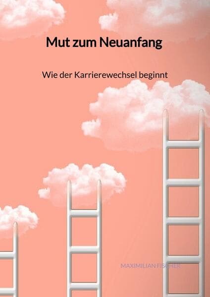 Mut zum Neuanfang - Wie der Karrierewechsel beginnt