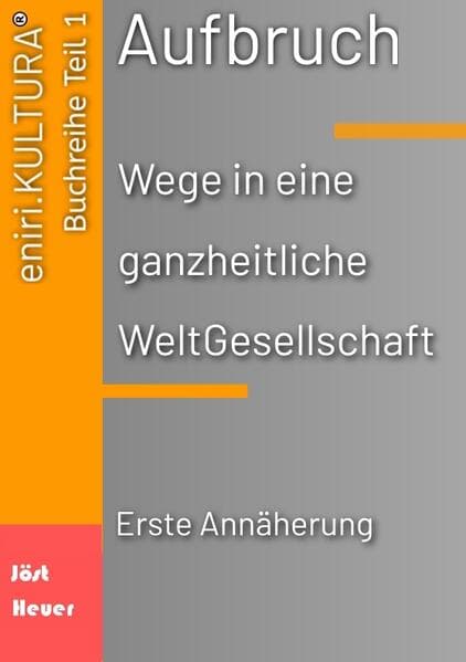 Aufbruch - Wege in eine ganzheitliche WeltGesellschaft