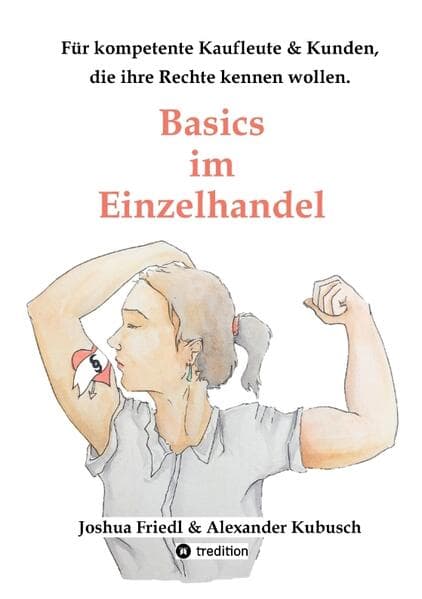 Basics im Einzelhandel: Die wichtigsten Rechtsgrundlagen, mit vielen alltäglichen Beispielen
