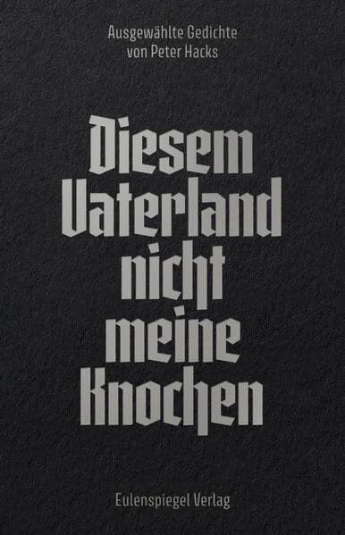 Diesem Vaterland nicht meine Knochen