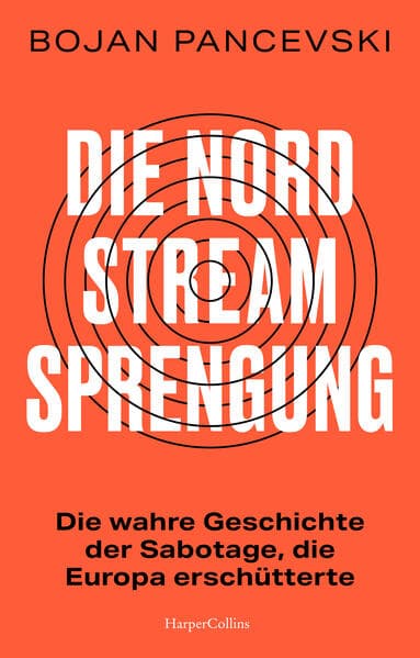 Die Nord Stream Sprengung. Die wahre Geschichte der Sabotage, die Europa erschütterte