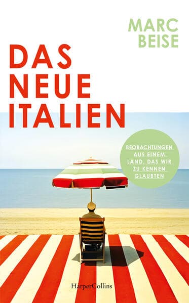 Das neue Italien. Beobachtungen aus einem Land, das wir zu kennen glaubten