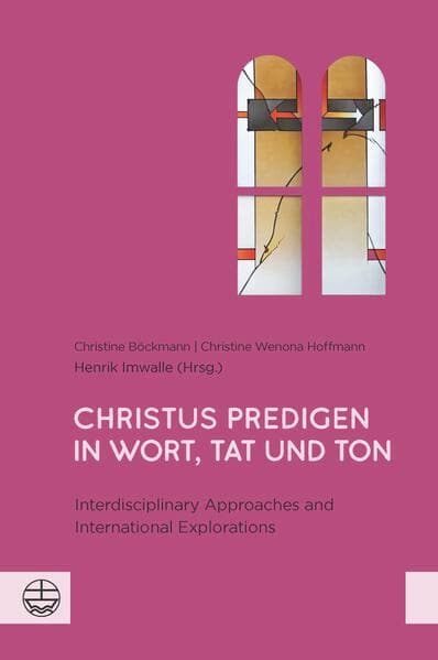 Christus predigen - in Wort, Tat und Ton