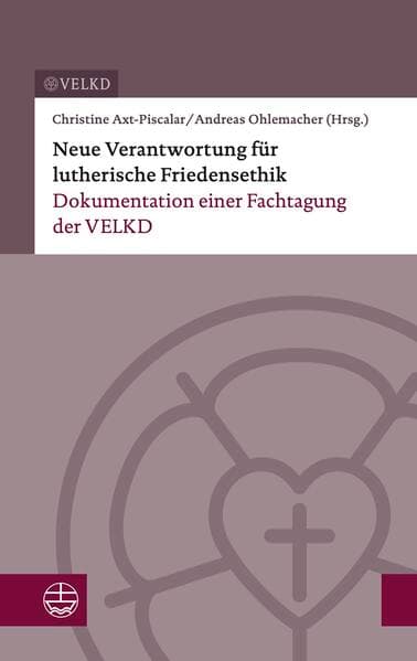 Neue Verantwortung für lutherische Friedensethik
