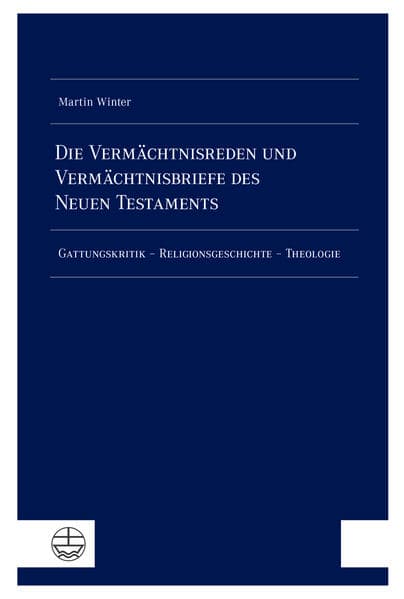Die Vermächtnisreden und Vermächtnisbriefe des Neuen Testaments