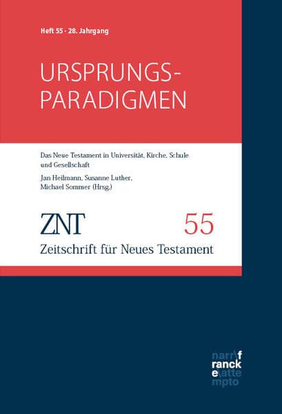 ZNT - Zeitschrift für Neues Testament 29. Jahrgang, Heft 55 (2025)