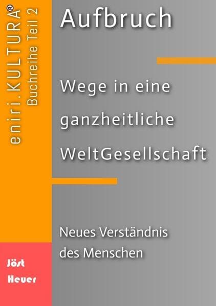 Aufbruch - Wege in eine ganzheitliche WeltGesellschaft