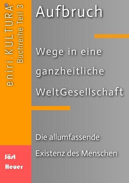 Aufbruch - Wege in eine ganzheitliche WeltGesellschaft