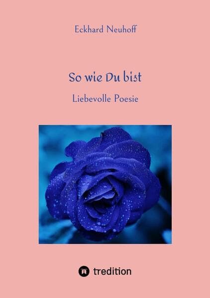 So wie Du bist. Liebesgedichte