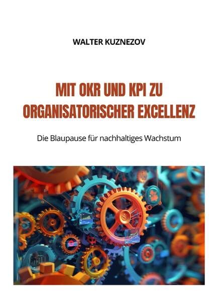 Mit OKR und KPI zu Organisatorischer Excellenz