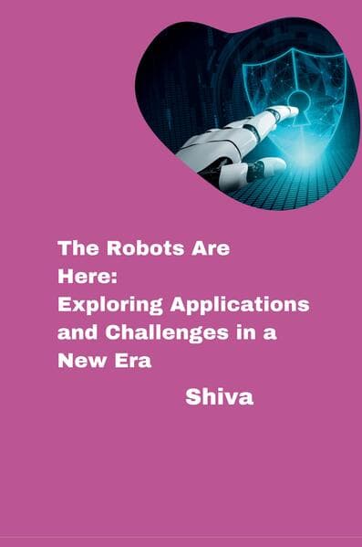 The Robots Are Here: Exploring Applications and Challenges in a New Era