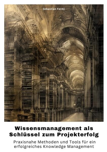 Wissensmanagement als Schlüssel zum Projekterfolg