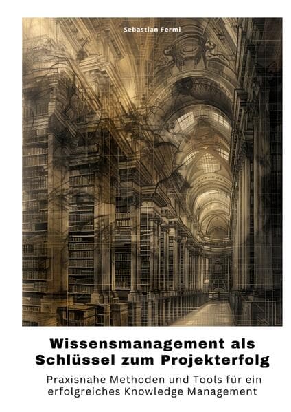 Wissensmanagement als Schlüssel zum Projekterfolg