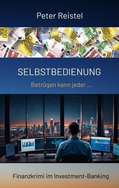 Selbstbedienung. Begleite in diesem Finanzkrimi einen Insider durch das Investment-Banking Anfang der 2000er Jahre