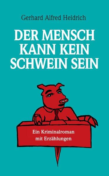 Der Mensch kann kein Schwein sein