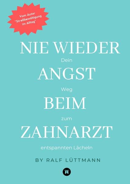 Nie wieder Angst beim Zahnarzt
