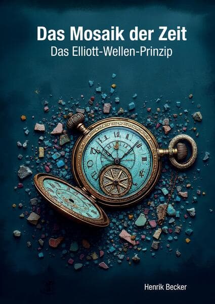 Das Mosaik der Zeit - Das Elliott-Wellen-Prinzip