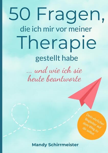 50 Fragen, die ich mir vor meiner Therapie gestellt habe