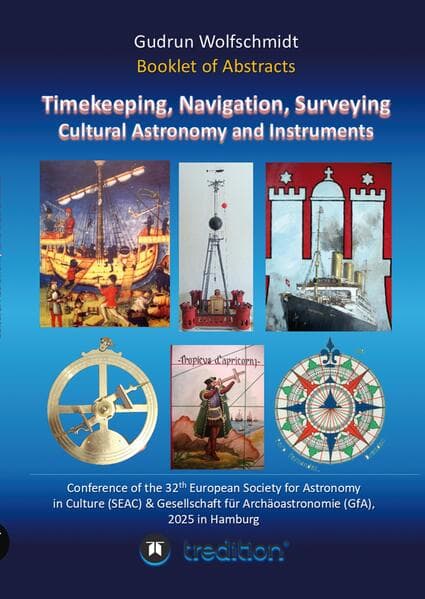 Booklet of Abstracts. Timekeeping, Navigation, Surveying - Cultural Astronomy and Instruments