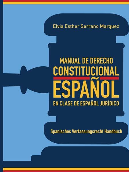 MANUAL DE DERECHO CONSTITUCIONAL ESPAÑOL EN CLASE DE ESPAÑOL JURÍDICO