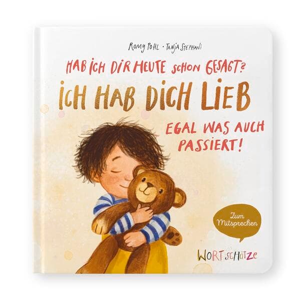 Hab ich dir heute schon gesagt? Ich hab dich lieb – Egal, was auch passiert!