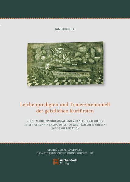 Leichenpredigten und Trauerzeremoniell der geistlichen Kurfürsten